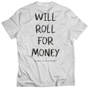 Will Roll For Money T-Shirt – Weiß